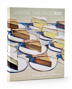 Hardcover Wayne Thiebaud 100: Paintings, Prints, and Drawings Book