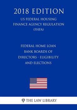 Federal Home Loan Bank Boards of Directors - Eligibility and Elections (US Federal Housing Finance Agency Regulation) (FHFA)
