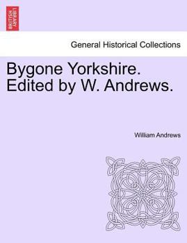 Paperback Bygone Yorkshire. Edited by W. Andrews. Book
