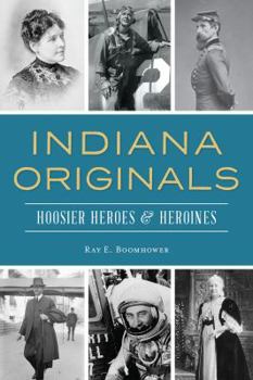 Paperback Indiana Originals: Hoosier Heroes & Heroines Book