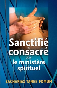 Paperback Sanctifié et consacré pour le ministère spirituel [French] Book