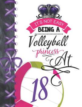 It's Not Easy Being A Volleyball Princess At 18: Rule School Large A4 Team College Ruled Composition Writing Notebook For Girls