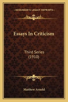 Essays in Criticism: Third SERIES (Collected Works of Matthew Arnold)