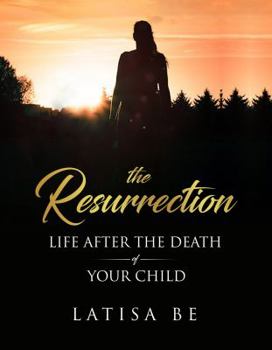 Paperback The Resurrection: Life After the Death of Your Child Book