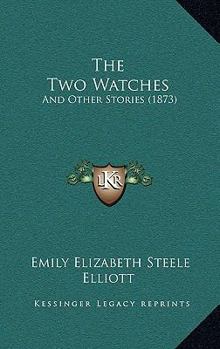 Paperback The Two Watches: And Other Stories (1873) Book