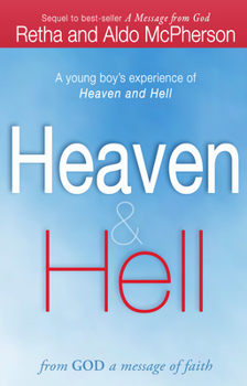 Paperback Heaven & Hell: From God a Message of Faith: A Young Boy's Experience of Heaven and Hell Book