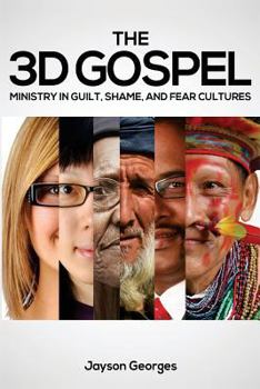 Paperback The 3D Gospel: Ministry in Guilt, Shame, and Fear Cultures Book