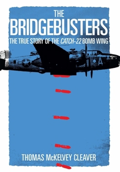 Hardcover The Bridgebusters: The True Story of the Catch-22 Bomb Wing Book