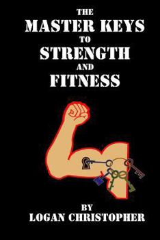 Paperback The Master Keys to Strength and Fitness Book