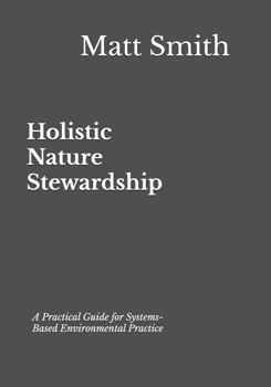 Paperback Holistic Nature Stewardship: A Practical Guide for Systems-Based Environmental Practice Book
