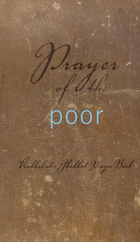 Prayer of the Poor: Kabbalistic Shabbat Prayer Book