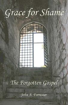 Paperback Grace for Shame: The Forgotten Gospel Book