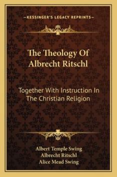 Paperback The Theology Of Albrecht Ritschl: Together With Instruction In The Christian Religion Book