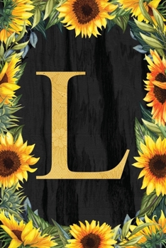 L - Monogrammed Sunflower Journal: Personalized College Ruled 6x9 Floral Notebook