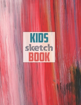 Sketch book for kids: Blank Paper for Drawing - 120 Pages ( 8.5x11 )Blank Paper for Drawing, Doodling or Sketching (Sketchbooks For Kids)