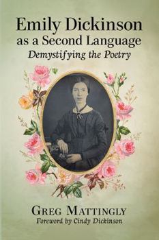 Paperback Emily Dickinson as a Second Language: Demystifying the Poetry Book