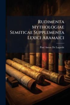 Paperback Rudimenta Mythologiae Semiticae Supplementa Lexici Aramaici [Latin] Book