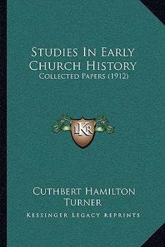 Paperback Studies In Early Church History: Collected Papers (1912) Book