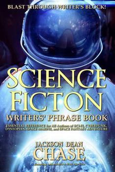 Paperback Science Fiction Writers' Phrase Book: Essential Reference for All Authors of Sci-Fi, Cyberpunk, Dystopian, Space Marine, and Space Fantasy Adventure Book