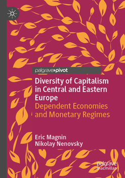 Paperback Diversity of Capitalism in Central and Eastern Europe: Dependent Economies and Monetary Regimes Book