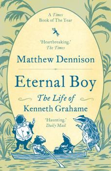 Paperback Eternal Boy: The Life of Kenneth Grahame Book