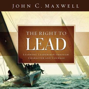 Hardcover The Right to Lead: Learning Leadership Through Character and Courage Book