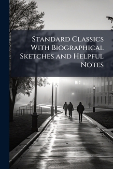 Paperback Standard Classics With Biographical Sketches and Helpful Notes: Arranged and Edited for Use in the Higher Grades of the Common Schools. a Fifth Reader Book