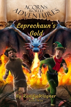 Acorn's World Adventures Volume Three: Leprechaun's Gold (The Adventures of Acorn Elf)