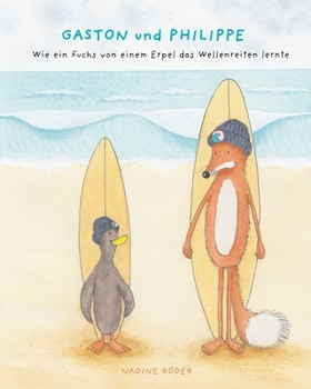 Paperback GASTON und PHILIPPE - Wie ein Fuchs von einem Erpel das Wellenreiten lernte (Surfing Animals Club - Buch 1) [German] Book