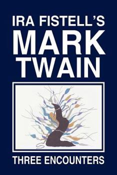 Paperback IRA Fistell's Mark Twain: Three Encounters Book