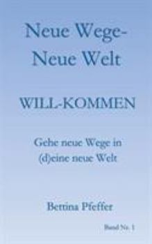 Paperback Neue Wege - Neue Welt: Will-kommen [German] Book