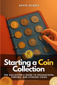 Paperback Starting a Coin Collection: The Collector's Guide to Researching, Finding, and Storing Coins Book