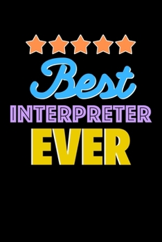 Best Interpreter Evers Notebook - Interpreter Funny Gift: Lined Notebook / Journal Gift, 120 Pages, 6x9, Soft Cover, Matte Finish