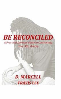 Paperback Be Reconciled: A Practical Spiritual Guide to Confront Yoiur SGL Identity Book