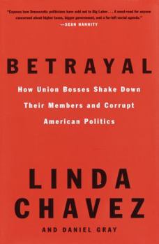 Hardcover Betrayal: How Union Bosses Shake Down Their Members and Corrupt American Politics Book