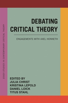 Hardcover Debating Critical Theory: Engagements with Axel Honneth Book