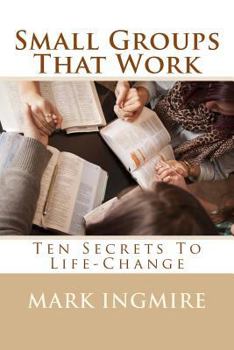 Paperback Small Groups That Work: Ten Secrets to Life-Change Book
