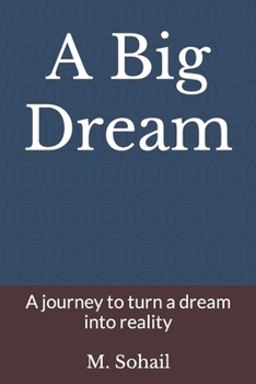 Paperback A Big Dream: A journey to turn a dream into reality(Motivational Novel) Book