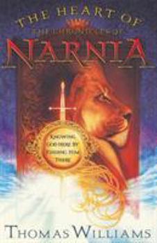 Paperback The Heart of the Chronicles of Narnia: Knowing God Here by Finding Him There Book