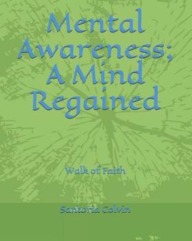 Paperback Mental Awareness; A Mind Regained: Walk of Faith Book