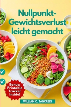 Paperback Nullpunkt-Gewichtsverlust leicht gemacht: WW-inspirierte Rezepte für das echte Leben: 100+ mühelose, leckere und schnelle Low-Point-Mahlzeiten + 30-Ta [German] Book