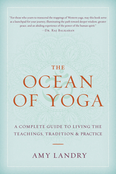 Paperback The Ocean of Yoga: A Complete Guide to Living the Teachings, Tradition, and Practice Book