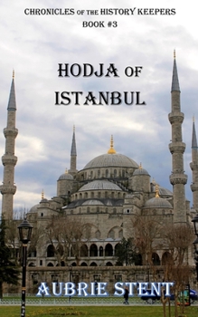 Paperback Hodja of Istanbul: The Chronicles of the History Keepers Book 3 Book