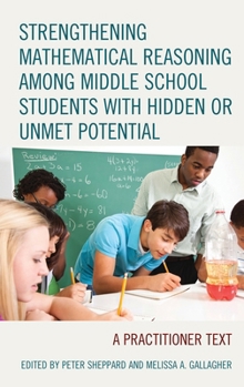 Paperback Strengthening Mathematical Reasoning Among Middle School Students with Hidden or Unmet Potential: A Practitioner Text Book