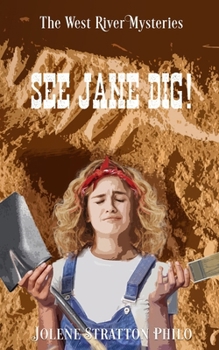 See Jane Dig!: A West River Mystery (The West River Mysteries)