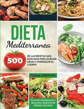 Paperback Dieta Mediterránea: 500 de las recetas más buscadas para quemar grasa y energizar el cuerpo. Plan de comidas de 2 semanas. Desafío de pérd [Spanish] Book