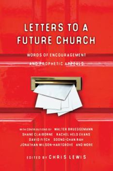 Paperback Letters to a Future Church: Words of Encouragement and Prophetic Appeals Book