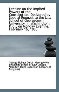 Paperback Lecture on the Implied Powers of the Constitution: Delivered by Special Request to the Law School of Book