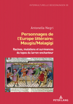Personnages de l'Europe Litt�raire: Maugis/Malagigi: Racines, Mutations Et Survivances Du Topos Du Larron-Enchanteur
