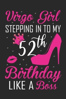 Virgo Girl Stepping In To My 52th Birthday Like A Boss: Zodiac Diary - Horoscope Journal - Virgo gifts for her - Zodiac birthday party gift - College-Ruled journal notebook for Virgo Zodiac